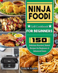 Title: Ninja Foodi Grill Cookbook for Beginners, Author: Trudy M. English