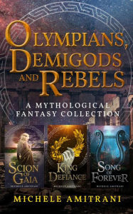 Title: Olympians, Demigods and Rebels (The Chronicles of Greek Mythology, #2), Author: Michele Amitrani