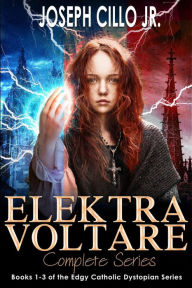 Title: Elektra Voltare: Complete Series (Edgy Catholic Dystopian Series), Author: Joseph Cillo