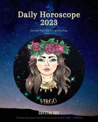 Title: Virgo Daily Horoscope 2023 (Daily 2023, #6), Author: Crystal Sky