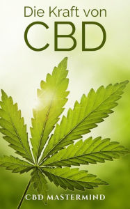 Title: Die Kraft von CBD, Author: CBD Mastermind