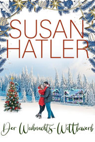 Title: Der Weihnachts-Wettbewerb (Liebe in Christmas Mountain, #5), Author: Susan Hatler