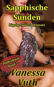 Title: Sapphische Sünden - Bigotte Lanze im Einsatz (Pfaffenbuch, #2), Author: Vanessa Vuth