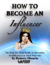 Title: How To Become An Influencer, Author: Ramsey Shearin