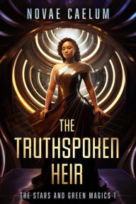 Title: The Truthspoken Heir (The Stars and Green Magics, #1), Author: Novae Caelum