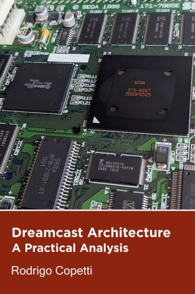Dreamcast Architecture (Architecture of Consoles: A Practical Analysis, #9)