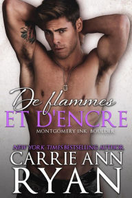 Title: De flammes et d'encre (Montgomery Ink: Boulder, #2), Author: Carrie Ann Ryan