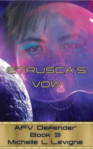 Title: Etrusca's Vow (AFV Defender, #3), Author: Michelle Levigne