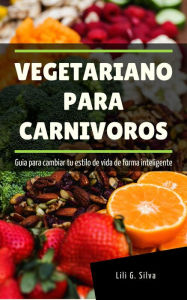 Title: Vegetariano para Carnivoros, Author: Lili G. Silva