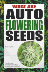 Title: What Are Autoflowering Seeds, Author: Danny Shaw