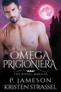 La Sua Omega Prigioniera (The Royal Omegas, #4)
