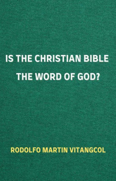 Is the Christian Bible the Word of God?