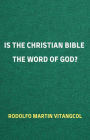 Is the Christian Bible the Word of God?