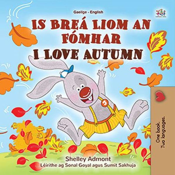 Is Breá Liom an Fómhar I Love Autumn (Irish English Bilingual Collection)