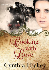 Title: Cooking With Love (Finding Love the Harvey Girl Way), Author: Cynthia Hickey