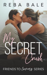 Title: My Secret Crush (Friends to Lovers, #6), Author: Reba Bale