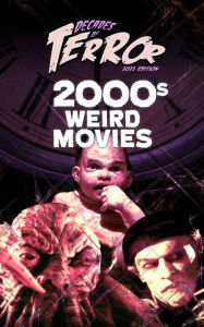 Title: Decades of Terror 2021: 2000s Weird Movies, Author: Steve Hutchison