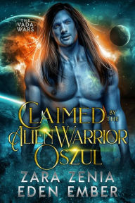 Title: Claimed By The Alien Warrior Oszul (The Vada Wars, #1), Author: Zara Zenia