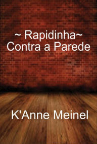 Title: Rapidinha: Contra a Parede, Author: K'Anne Meinel