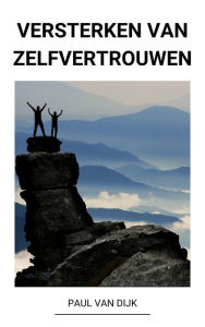 Title: Versterken van Zelfvertrouwen, Author: Paul Van Dijk