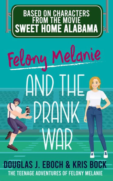Felony Melanie and the Prank War (The Teenage Adventures of Felony Melanie, #3)