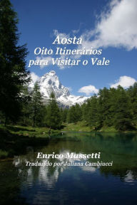 Title: Aosta Oito Itinerários para Visitar o Vale, Author: Enrico Massetti