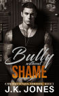 The Bully Without Shame: M/M High School Romance (Bully Series, #2)