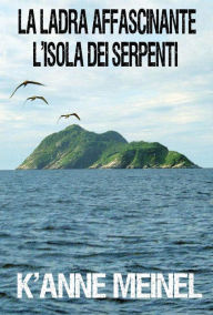 Title: La ladra affascinante ~L'Isola dei Serpenti~, Author: K'Anne Meinel