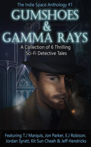 Title: Gumshoes and Gamma Rays (The Indie Space Anthology, #1), Author: The Indie Space Anthology