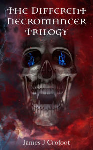 Title: The Different Necromancer Trilogy, Author: James J Crofoot