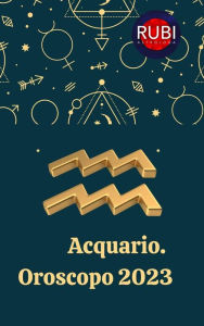 Title: Acquario Oroscopo 2023, Author: Rubi Astrologa