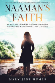 Title: Naaman's Faith (Faith Series Devotionals, #0), Author: Mary Jane Humes