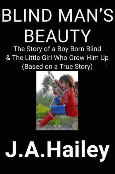 Blind Man's Beauty: The Story of a Boy Born Blind & The Little Girl Who Grew Him Up