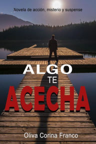 Title: Algo te Acecha, Author: Oliva Corina Franco