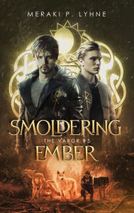 Title: Smoldering Ember (The Vargr, #5), Author: Meraki P. Lyhne