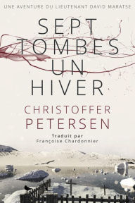 Title: Sept Tombes, Un Hiver (Maratse, #1), Author: Christoffer Petersen