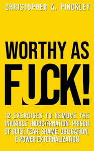 Title: Worthy As Fuck!, Author: Chris Pinckley