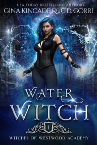 Title: Water Witch (Witches of Westwood Academy, #1), Author: Gina Kincade