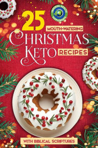 Title: 25 Mouth-Watering Christmas Keto Recipes, Author: Genelle Polliah