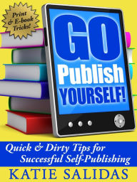 Title: Go Publish Yourself!, Author: Katie Salidas