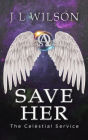 Save Her (The Celestial Service, #1)