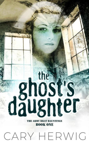 The Ghost's Daughter (Army Brat Hauntings, #1)