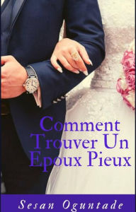 Title: Comment Trouver un Epoux Pieux, Author: Sesan Oguntade