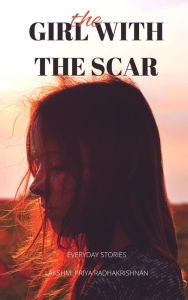 Title: The Girl with the Scar (Everyday Stories), Author: Lakshmi Priya Radhakrishnan
