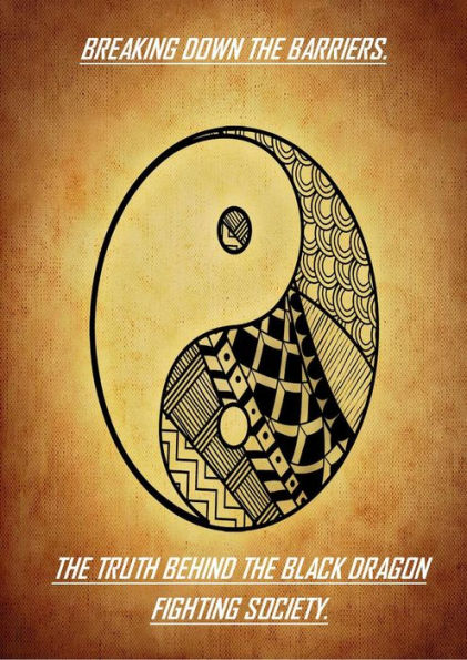 Breaking Down The Barriers. The Truth Behind The Black Dragon Fighting Society.