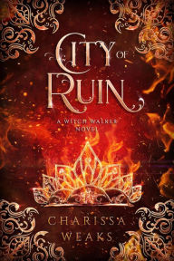 Title: City of Ruin (Witch Walker, #2), Author: Charissa Weaks