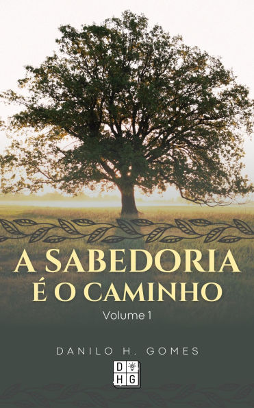 A Sabedoria é o Caminho: Volume 1