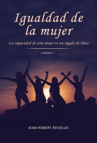 Title: Igualdad de la Mujer (Volume, #1), Author: Jean Robert Revolus