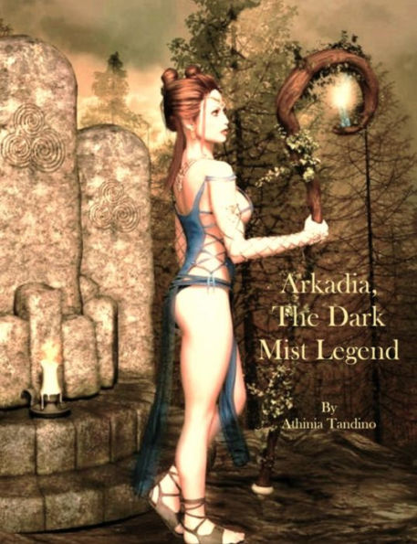 Arkadia, The Dark Mist Legend (Arkadia A Druid's Tale, #2)