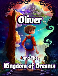 Title: Oliver and the Kingdom of Dreams, Author: Creative Dream